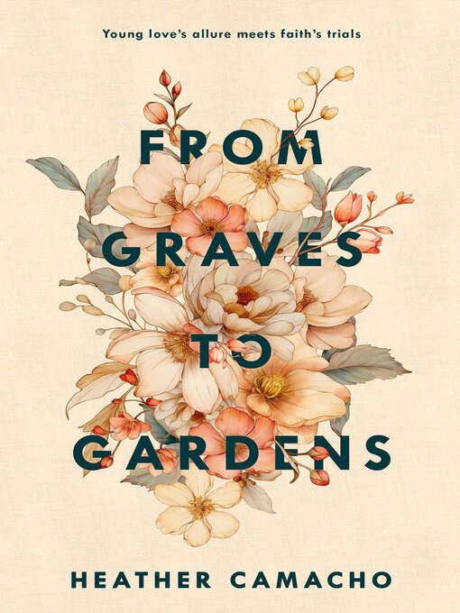 Title details for From Graves to Gardens by Heather Camacho - Available